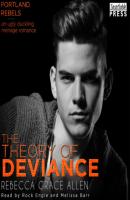 The Theory of Deviance - The Portland Rebels, Book 3 (Unabridged) - Rebecca Grace Allen 