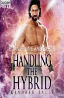 Handling the Hybrid - Kindred Tales, Book 16 (Unabridged) - Evangeline Anderson 