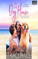 In the Dog House - An Appletree Cove Romance, Book 1 (Unabridged) - Traci Hall 