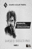 Deliberações, direito de voto e controle societário? - Direito societário, parte 3 (Integral) - Eduardo Goulart Pimenta 