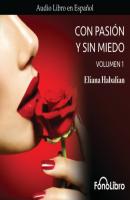Con Pasion y sin Miedo, Vol. 1 (abreviado) - Eliana Habalian 
