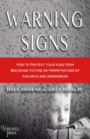 Warning Signs - How to Protect Your Kids from Becoming Victims or Perpetrators of Violence and Aggression (Unabridged) - Brian D. Johnson 