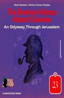 An Odyssey Through Jerusalem - The Sherlock Holmes Advent Calendar, Day 23 (Unabridged) - Sir Arthur Conan Doyle 