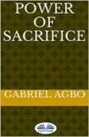 Power Of Sacrifice - Gabriel Agbo 