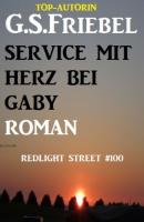 Service mit Herz bei Gaby: Redlight Street #100 - G. S. Friebel 