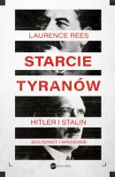 Starcie tyranów. Hitler i Stalin – sojusznicy i wrogowie - Laurence  Rees 