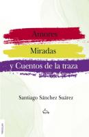 Amores, miradas y cuentos de la traza - Santiago Sánchez Suárez 