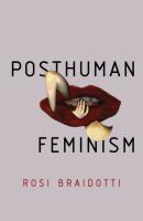 Posthuman Feminism - Rosi  Braidotti 