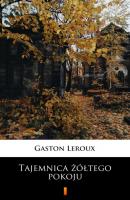 Tajemnica żółtego pokoju - Gaston Leroux 