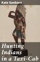 Hunting Indians in a Taxi-Cab - Kate Sanborn 