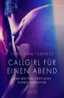 Callgirl für einen Abend – und weitere erotische Kurzgeschichten - Christina Tempest LUST