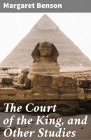 The Court of the King, and Other Studies - Margaret Benson 