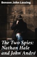 The Two Spies: Nathan Hale and John André - Benson John Lossing 