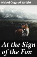 At the Sign of the Fox - Mabel Osgood Wright 