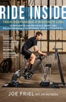 Ride Inside: Trainingshandbuch Indoorcycling - Joe Friel 