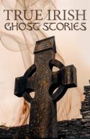 True Irish Ghost Stories - St John D. Seymour 