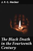 The Black Death in the Fourteenth Century - J. F. C. Hecker 