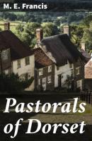 Pastorals of Dorset - M. E. Francis 