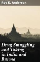 Drug Smuggling and Taking in India and Burma - Roy K. Anderson 