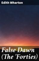 False Dawn (The 'Forties) - Edith Wharton 