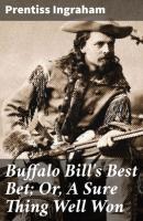 Buffalo Bill's Best Bet; Or, A Sure Thing Well Won - Ingraham Prentiss 