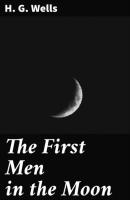 The First Men in the Moon - H. G. Wells 