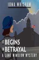 It Begins in Betrayal - A Lane Winslow Mystery, Book 4 (Unabridged) - Iona Whishaw 