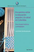 Encuentros entre la educación popular y la salud en Colombia - Luis Emilio Zea Bustamante 