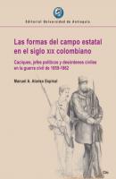 Las formas del campo estatal en el siglo xix colombiano - Manuel A. Alonso Espinal 