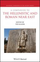 A Companion to the Hellenistic and Roman Near East - Группа авторов 
