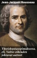 Yhteiskuntasopimuksesta, eli, Valtio-oikeuden johtavat aatteet - Jean-Jacques Rousseau 