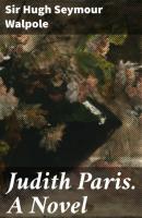 Judith Paris. A Novel - Sir Hugh Seymour Walpole 