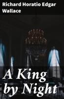 A King by Night - Richard Horatio Edgar Wallace 