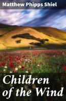 Children of the Wind - Matthew Phipps Shiel 