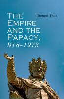 The Empire and the Papacy, 918-1273 - Thomas Tout 