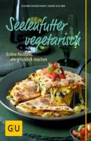 Seelenfutter vegetarisch - Susanne Bodensteiner 