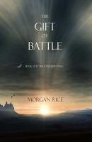 The Gift of Battle - Morgan Rice 