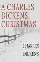 A Charles Dickens Christmas: A Christmas Carol / The Chimes / The Cricket on the Hearth / The Battle of Life / The Haunted Man (Unabridged) - Charles Dickens 