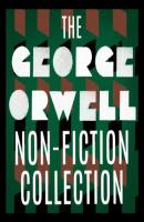 The George Orwell Non-Fiction Collection: Down and Out in Paris and London / The Road to Wigan Pier / Homage to Catalonia / Essays / Poetry (Unabridged) - George Orwell 