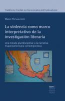 La violencia como marco interpretativo de la investigación literaria - Matei Chihaia Frankfurter Studien zur Iberoromania und Frankophonie