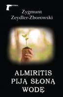 Almiritis piją słoną wodę - Zygmunt Zeydler-Zborowski Kryminał