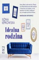 Idealna rodzina - Ilona Łepkowska 