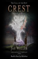Crest - The Call of the Rift, Book 3 (Unabridged) - Jae Waller 