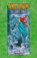 Animal Phantoms - True Ghost Stories (Unabridged) - Barbara Smith 
