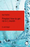 Pimples! or how to cope with acne within 1 month - Ilya Vasilov 