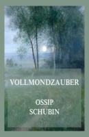 Vollmondzauber - Ossip Schubin 