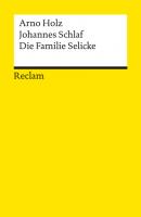 Die Familie Selicke. Drama in drei Aufzügen - Johannes Schlaf Reclams Universal-Bibliothek