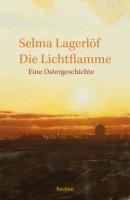 Die Lichtflamme. Eine Ostergeschichte - Selma Lagerlöf Reclams Universal-Bibliothek