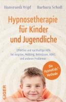Hypnosetherapie für Kinder und Jugendliche - Barbara Scholl Hansruedi Wipf 