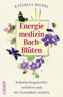 Energiemedizin Bach-Blüten - Dr. Katarina Michel 